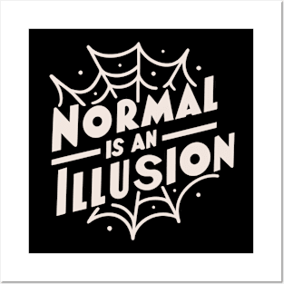 Normal is an illusion Posters and Art